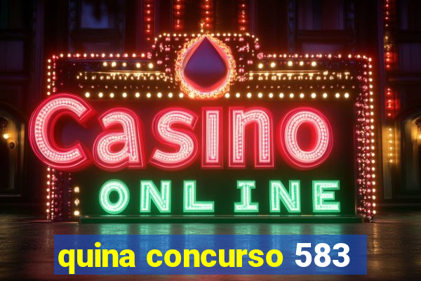 quina concurso 583